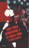 Guía para sobrevivir a la mala vida