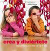 Crea y diviértete