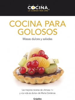 Cocina para golosos. Masas dulces y saladas