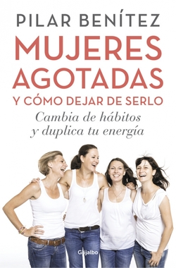 Mujeres agotadas y como dejar de serlo