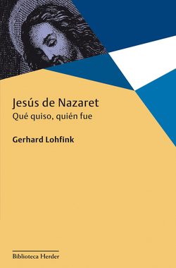 Jesús de Nazaret. Qué quiso, quién fue
