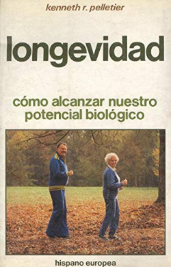 LONGEVIDAD. COMO ALCANZAR NUESTRO POTENCIAL BIOLOGICO