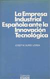 LA EMPRESA INDUSTRIAL ESPAÑOLA ANTE LA INNOVACION TECNOLOGIC