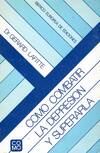 COMO COMBATIR LA DEPRESION Y SUPERARLA:
