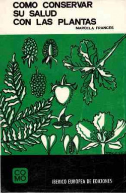 COMO CONSERVAR SU SALUD CON LAS PLANTAS