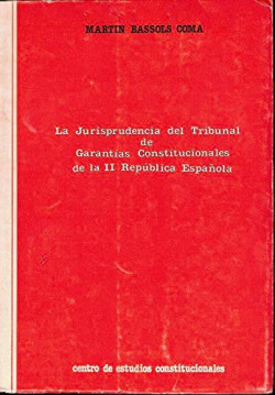 La jurisprudencia del Tribunal de Garantías Constitucionales de la II República Española