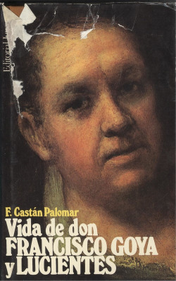 Vida de don Francisco de Goya y Lucientes