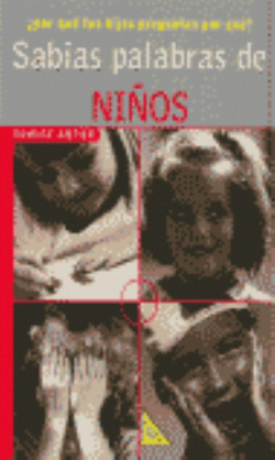 Sabias palabras de ñiños:por que tus niños preguntan por que