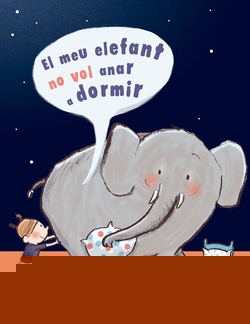 EL MEU ELEFANT NO VOL ANAR A DORMIR