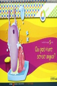 (VAL).(09).(5 ANYS).1.QUI POT VIURE SENSE AIGUA?.A TEUA MID