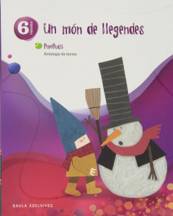 Un món de llegendes 6º Primaria (Antologia de Textos)