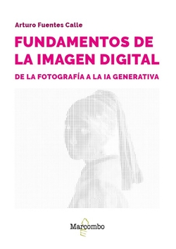 Fundamentos de la imagen digital: de la fotografía a la IA generativa