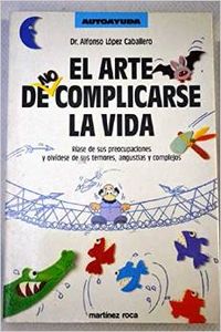 El arte de complicarse la vida