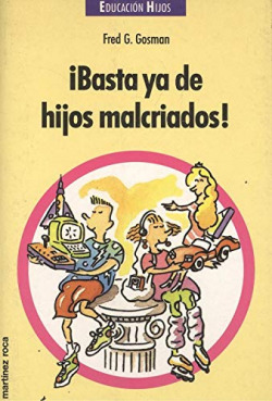BASTA YA DE HIJOS MALCRIADOS