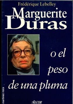 MARGUERITE DURAS O EL PESO DE UNA PLUMA