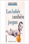 Los bebés también juegan