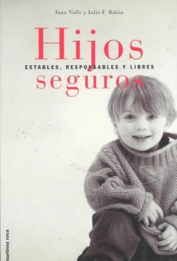 Hijos seguros: Estables, responsables y libres