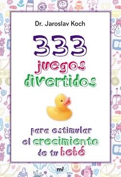 333 juegos para estimular el crecimiento de tu bebé