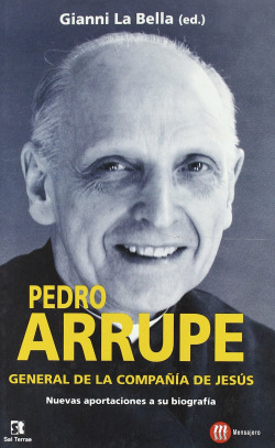 PEDRO ARRUPE. GENERAL DE LA COMPAÑIA DE JESUS.