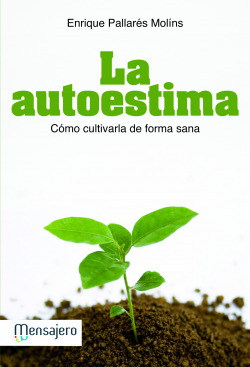 AUTOESTIMA,LA. COMO CULTIVARLA DE FORMA SANA