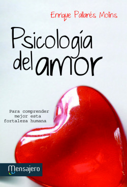 PSICOLOGIA DEL AMOR. PARA COMPRENDER MEJOR ESTA FORTALEZA