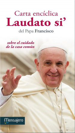 Carta encíclica laudato si: sobre el cuidado de la casa común