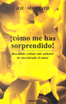 COMO ME HAS SORPRENDIDO