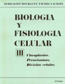 BIOLOGIA Y FISIOLOGIA CELULAR (TOMO III)