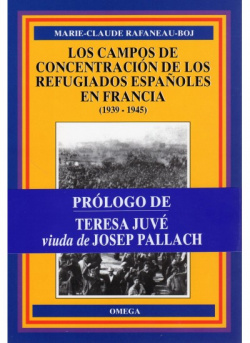 LOS CAMPOS DE CONCENTRACIÓN DE LOS REFUGIADOS ESPAÑOLES EN FRANCIA