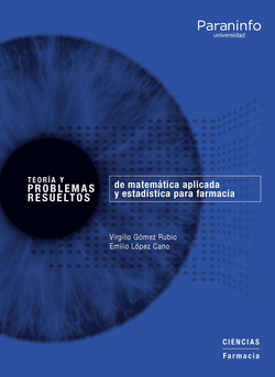 TEORIA Y PROBLEMAS RESUELTOS DE MATEMÁTICA APLICADA Y ESTADÍSTICA PARA FARMACIA