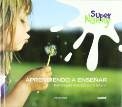 Super nanny:aprendiendo a enseñar
