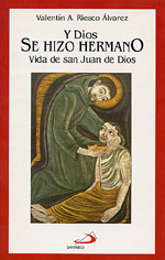 Y Dios Se Hizo Hermano-San Juan De Dios