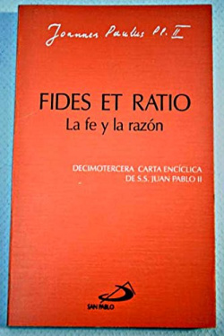 Fides Et Ratio. La Fe Y La Razón