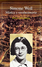 Simone Weil. Mística Y Revolucionaria