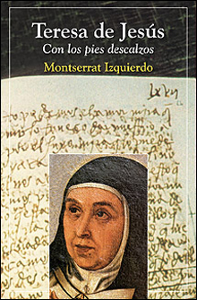 Teresa De Jesús. Con Los Pies Descalzos