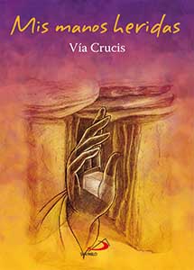 Mis Manos Heridas. Vía Crucis