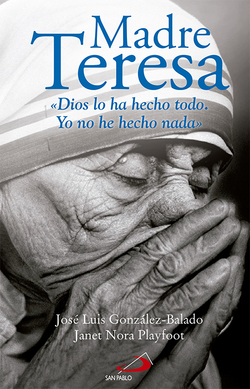 Madre Teresa. Dios Lo Ha Hecho Todo