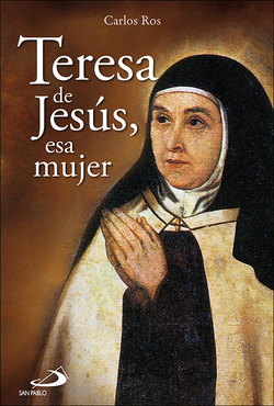 Teresa De Jesús, Esa Mujer