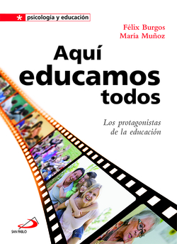 Aquí educamos todos: los protagonistas de la educación