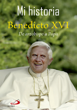 Mi Historia. De Arzobispo A Papa