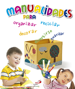 Manualidades para organizar, reciclar, decorar, divertirse