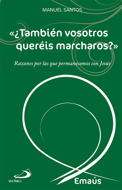 ¿También Vosotros Queréis Marcharos?
