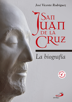 SAN JUAN DE LA CRUZ. LA BIOGRAFIA