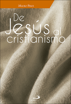 DE JESÚS AL CRISTIANISMO