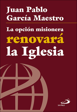 LA OPCIÓN MISIONERA RENOVARA LA IGLESIA
