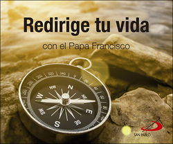 REDIRIGE TU VIDA CON EL PAPA FRANCISCO