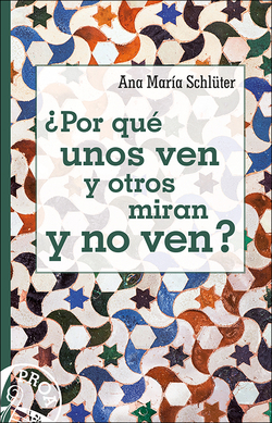 ¿POR QUÈ UNOS VEN Y OTROS MIRAN Y NO VEN?