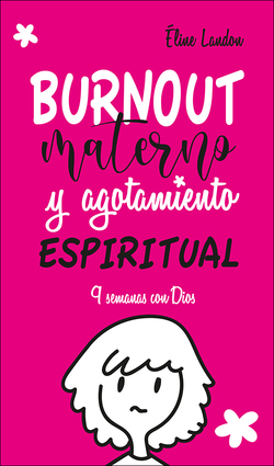 Burnout materno y agotamiento espiritual
