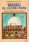 WAJKU, EL ULTIMO PAPA SEGUN LA PROFECIA DE MALAQUIAS