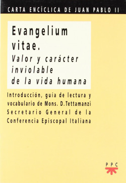 EVANGELIUM VITAE - VALOR CARACTER INVIOLABLE DE LA VIDA HUMA